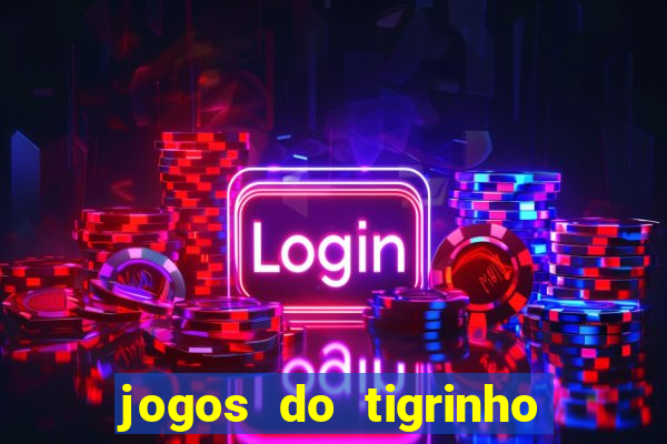 jogos do tigrinho que da bonus no cadastro